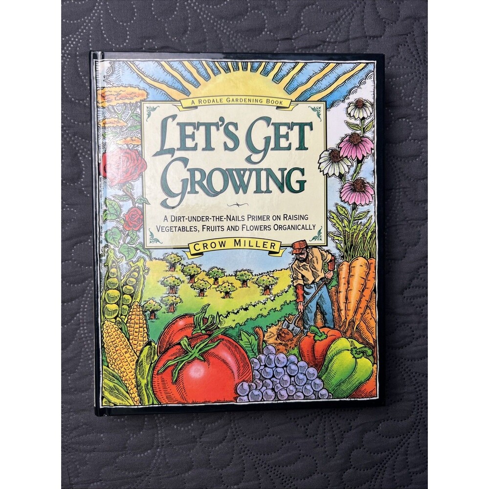 A Rodale Gardening Book:Let's Get Growing How to Raise Organic Crops Home Garden